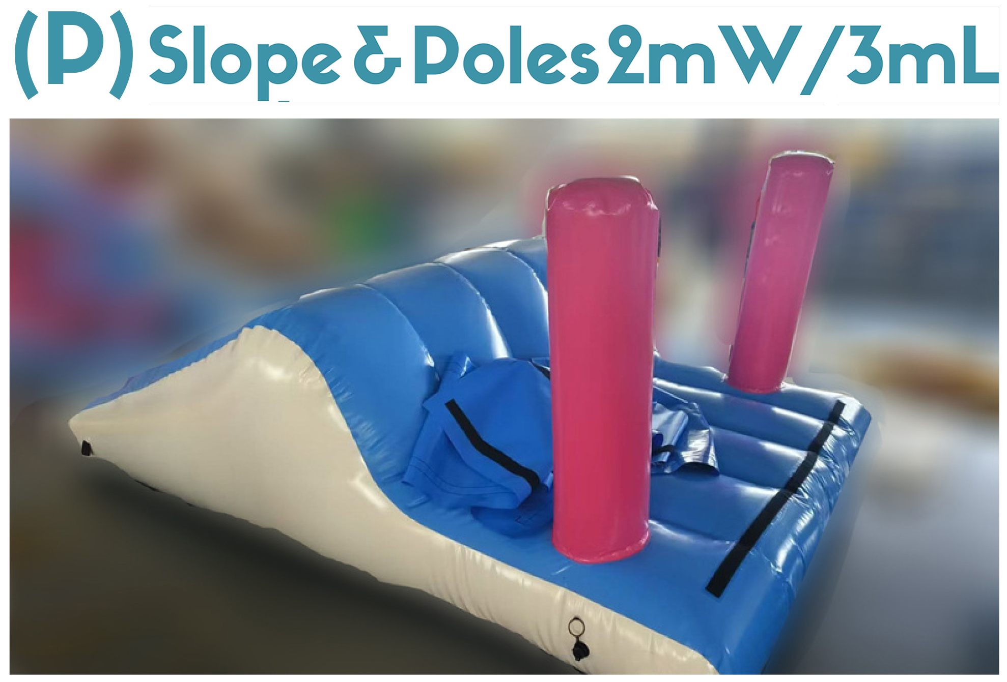 (P) Slope & Poles 2mW/3mL